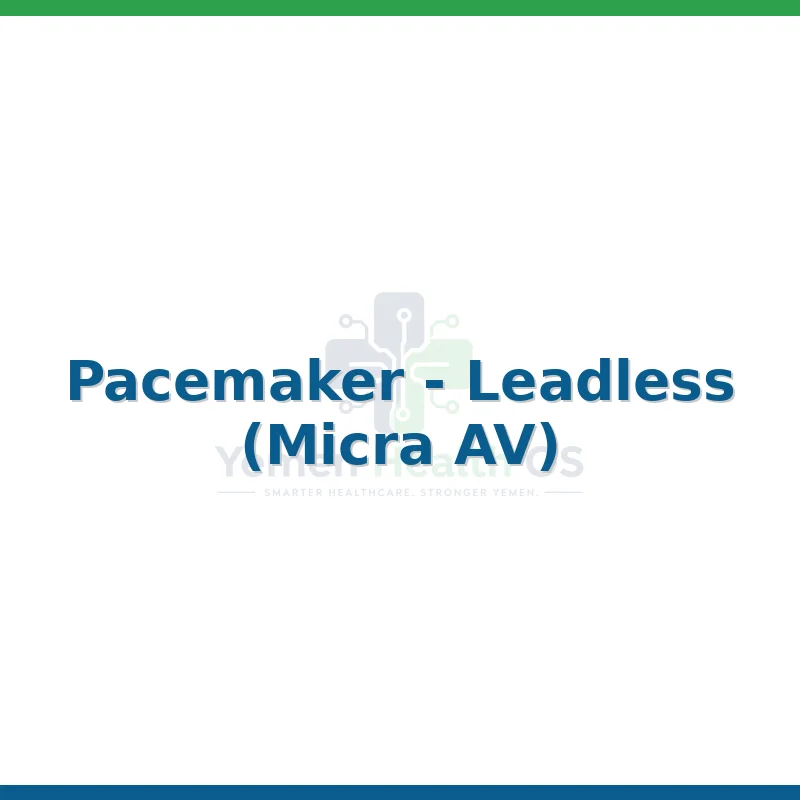 Pacemaker - Leadless (Micra AV)
