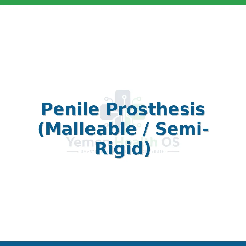 Penile Prosthesis (Malleable / Semi-Rigid)