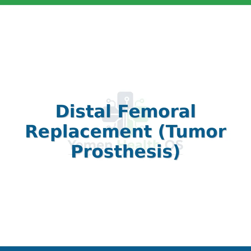 Distal Femoral Replacement (Tumor Prosthesis)