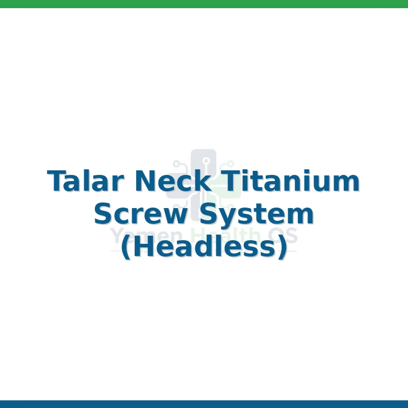 Talar Neck Titanium Screw System (Headless)