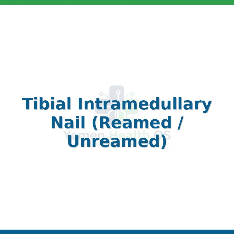 Tibial Intramedullary Nail (Reamed / Unreamed)