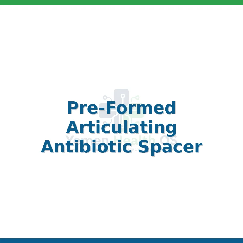 Pre-Formed Articulating Antibiotic Spacer
