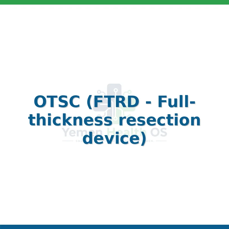 OTSC (FTRD - Full-thickness resection device)