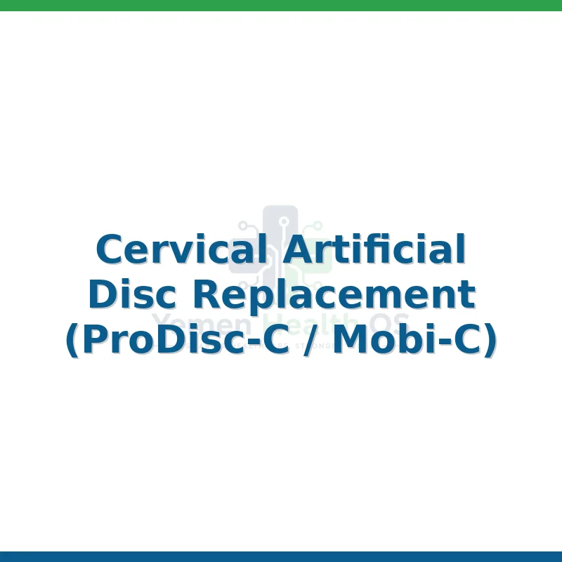 Cervical Artificial Disc Replacement (ProDisc-C / Mobi-C)