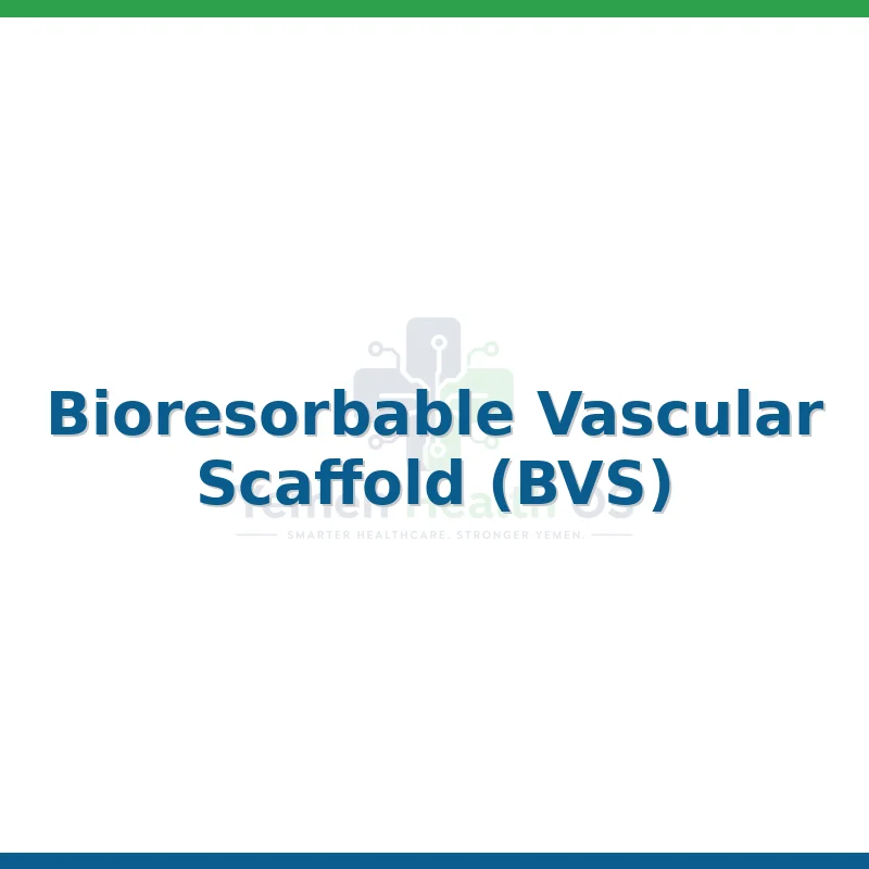 Bioresorbable Vascular Scaffold (BVS)