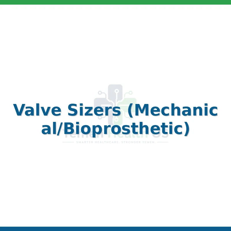 Valve Sizers (Mechanical/Bioprosthetic)