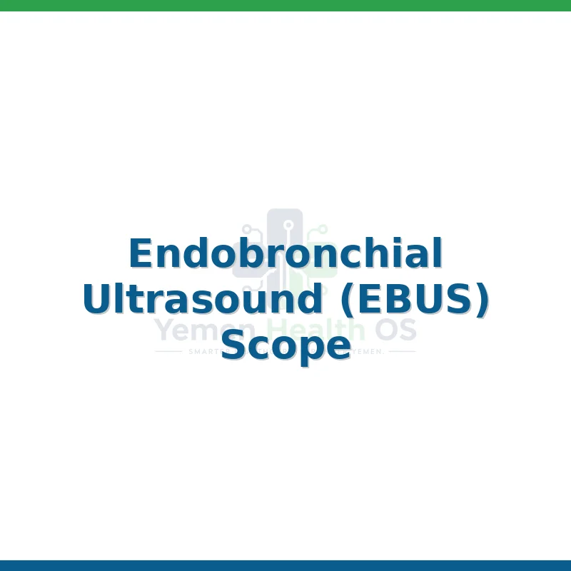 Endobronchial Ultrasound (EBUS) Scope