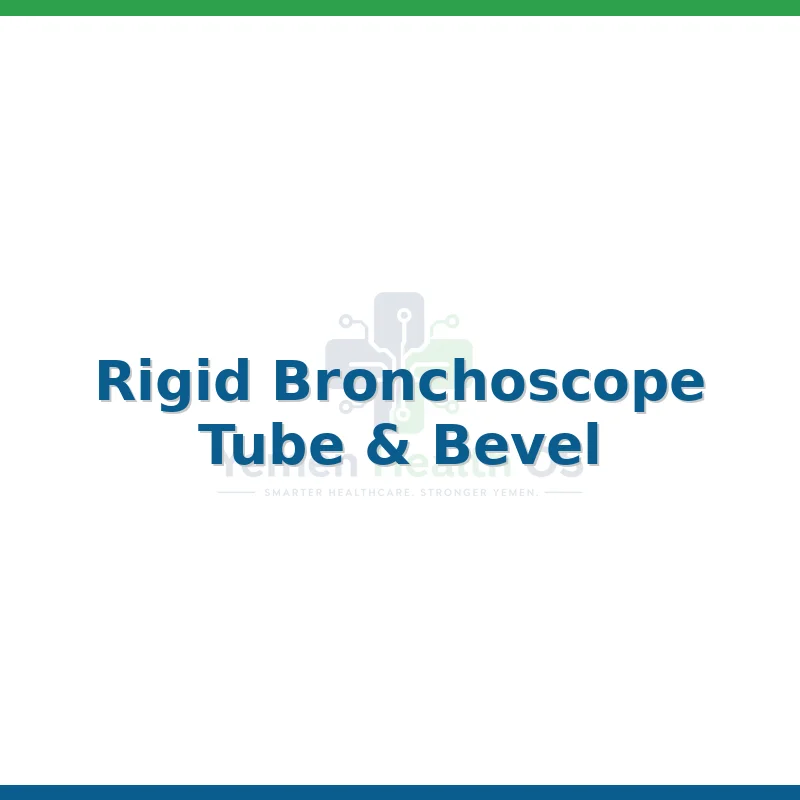 Rigid Bronchoscope Tube & Bevel