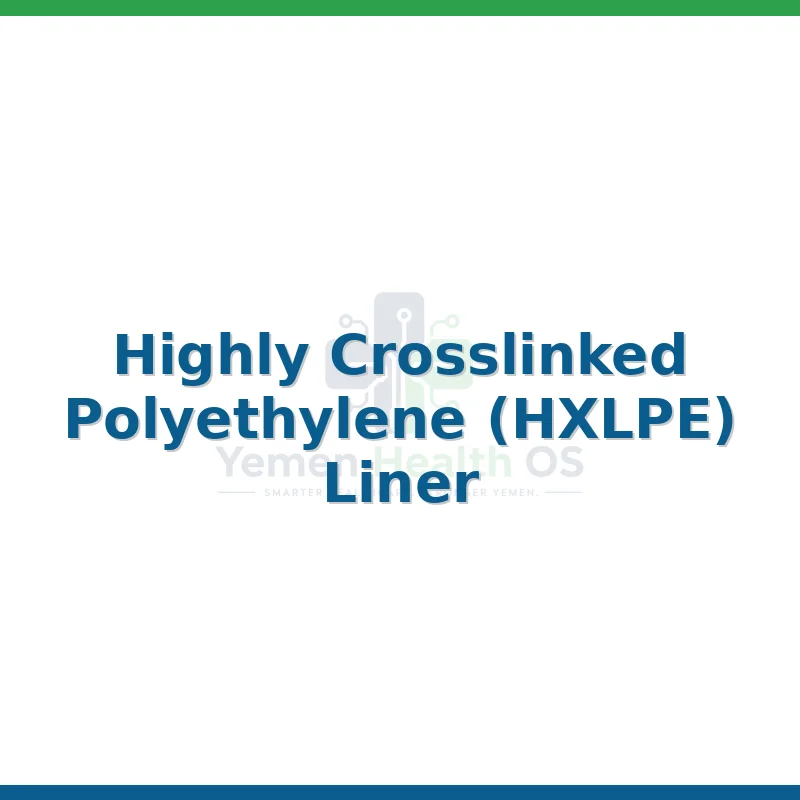 Highly Crosslinked Polyethylene (HXLPE) Liner