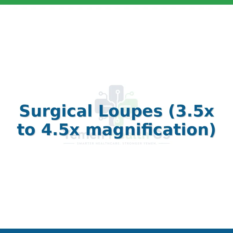 Surgical Loupes (3.5x to 4.5x magnification)