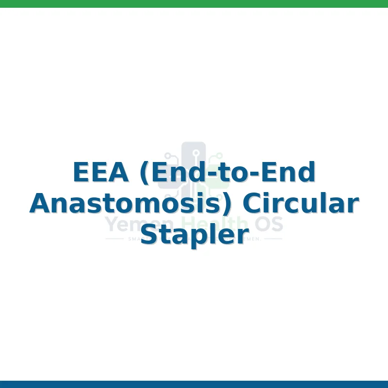 EEA (End-to-End Anastomosis) Circular Stapler