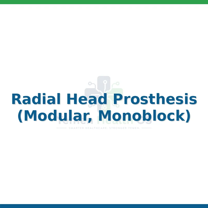 Radial Head Prosthesis (Modular, Monoblock)