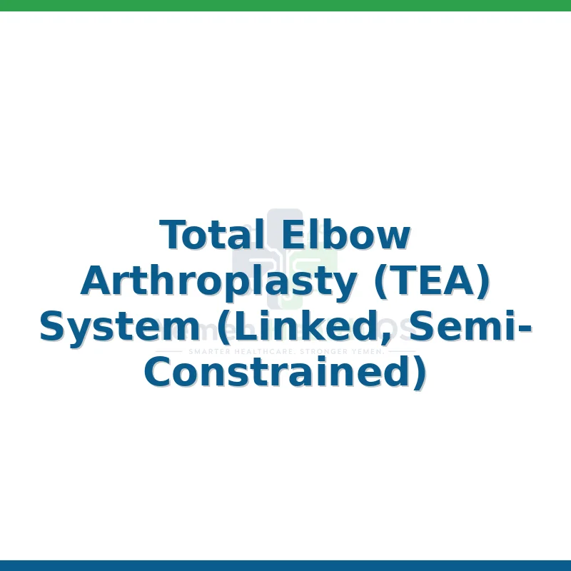 Total Elbow Arthroplasty (TEA) System (Linked, Semi-Constrained)