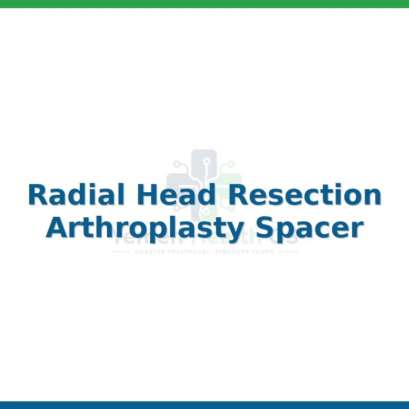 Radial Head Resection Arthroplasty Spacer