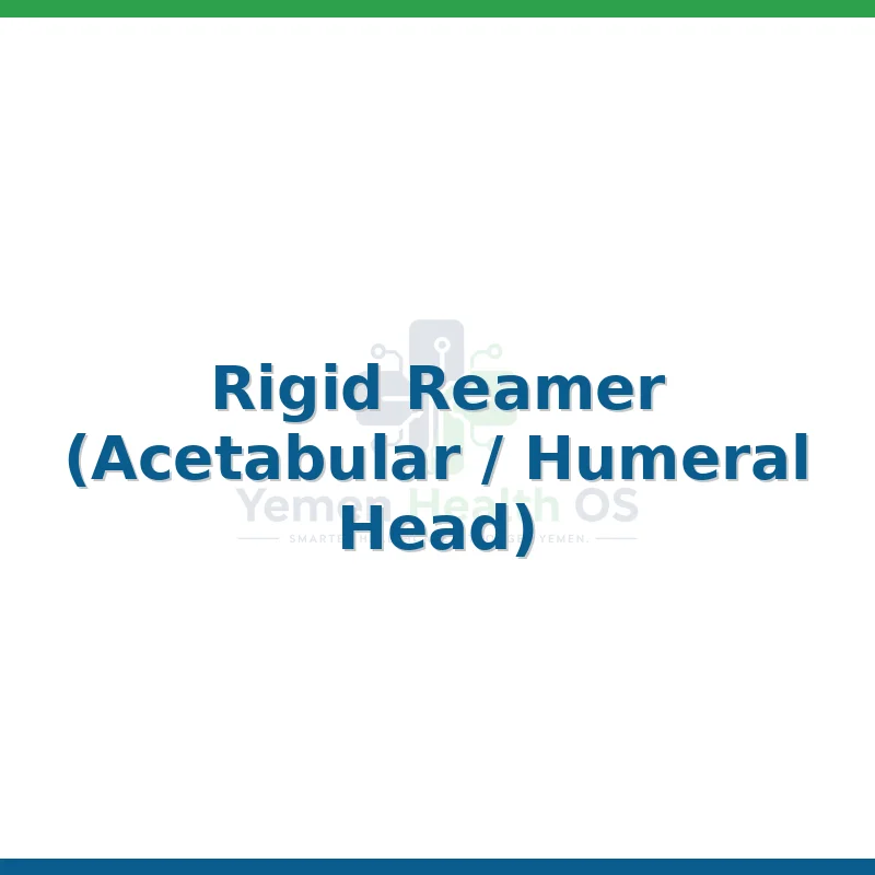 Rigid Reamer (Acetabular / Humeral Head)